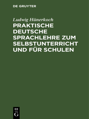 cover image of Praktische Deutsche Sprachlehre zum Selbstunterricht und für Schulen